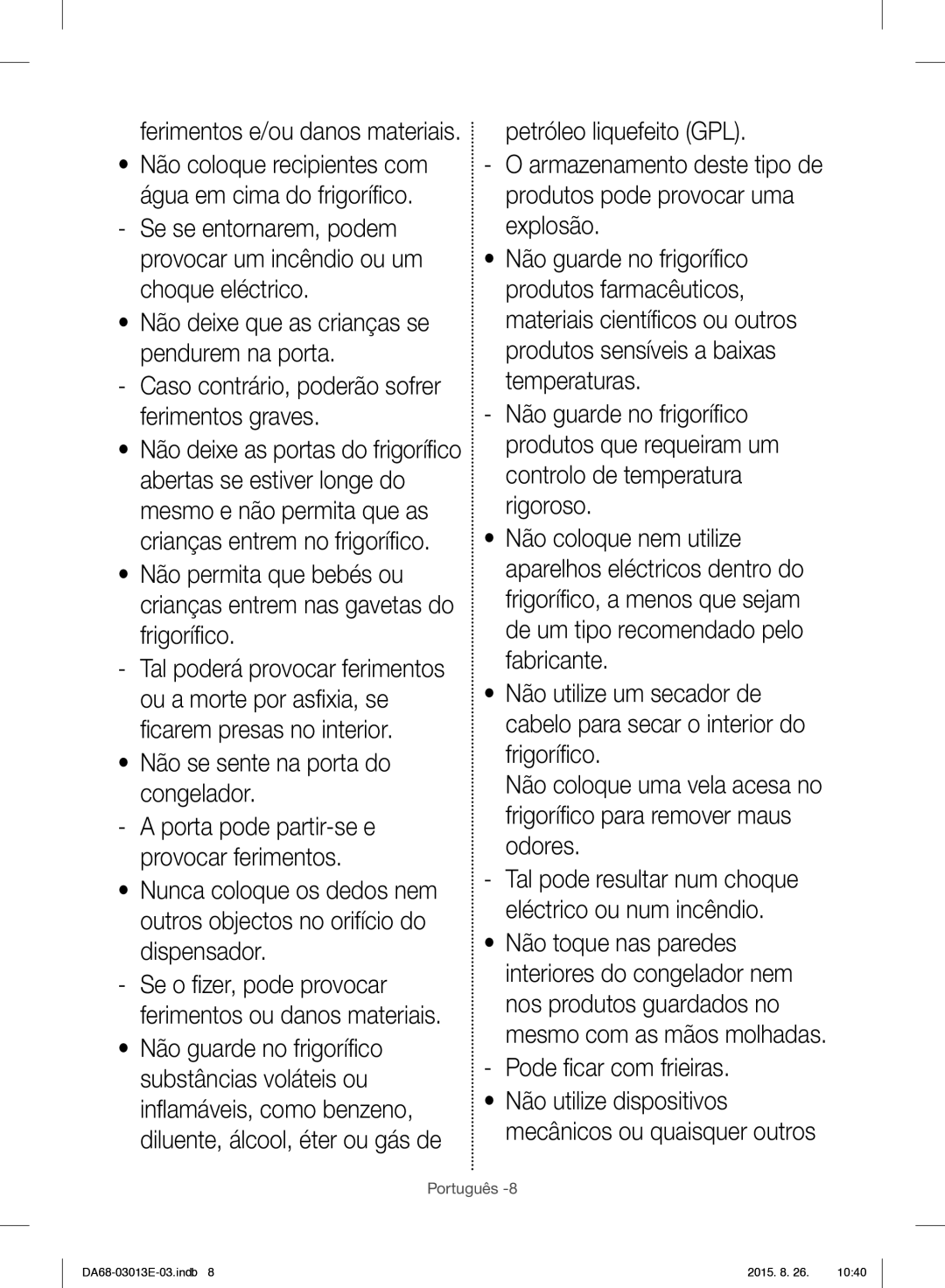 Samsung RF34H9950S4/ES manual Pode ﬁ car com frieiras, Tal pode resultar num choque eléctrico ou num incêndio 