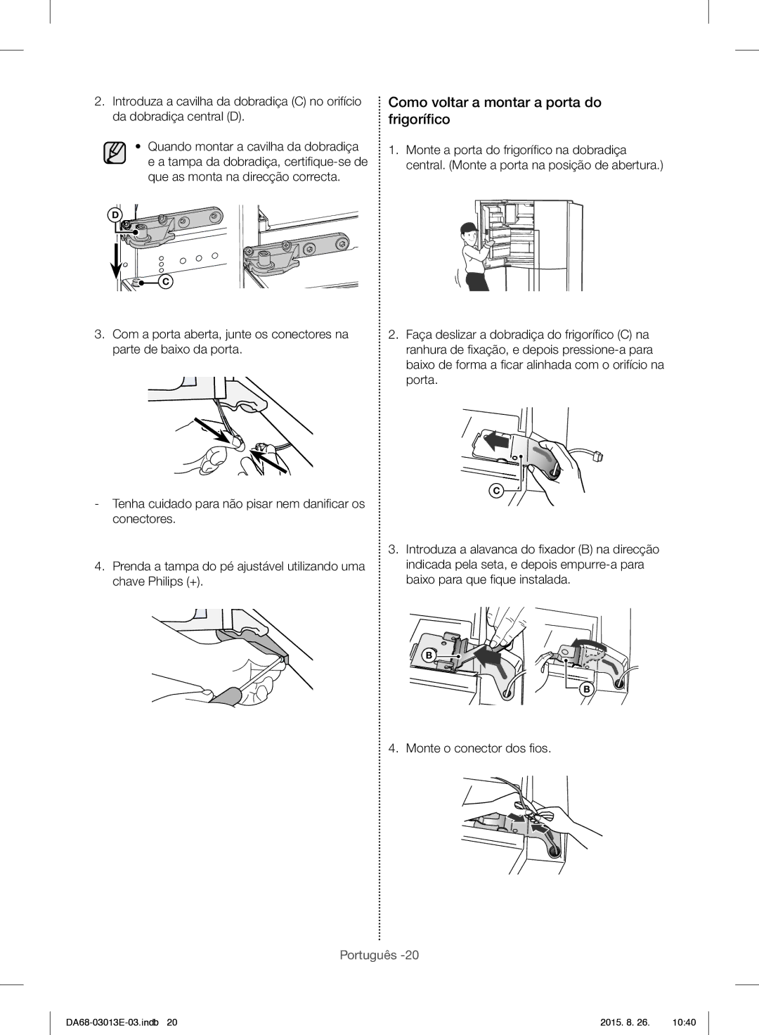 Samsung RF34H9950S4/ES manual Como voltar a montar a porta do frigoríﬁco, Monte o conector dos ﬁ os 