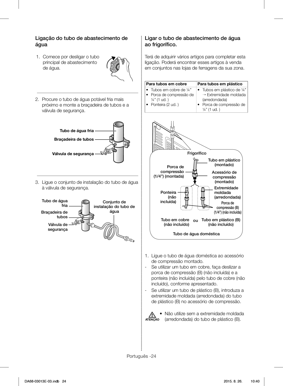 Samsung RF34H9950S4/ES manual Ligação do tubo de abastecimento de água, Ligar o tubo de abastecimento de água ao frigoríﬁco 