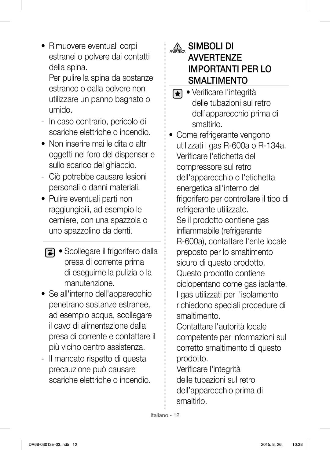 Samsung RF34H9950S4/ES manual Avvertenze Importanti PER LO Smaltimento, Di eseguirne la pulizia o la manutenzione 