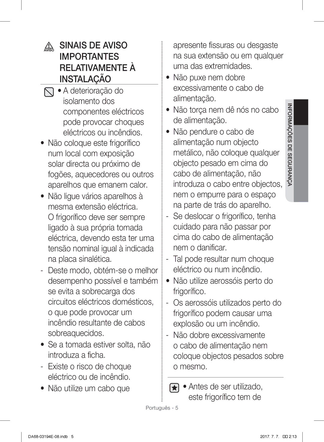 Samsung RF56J9040SR/EF manual Se a tomada estiver solta, não introduza a ficha, Não utilize um cabo que 