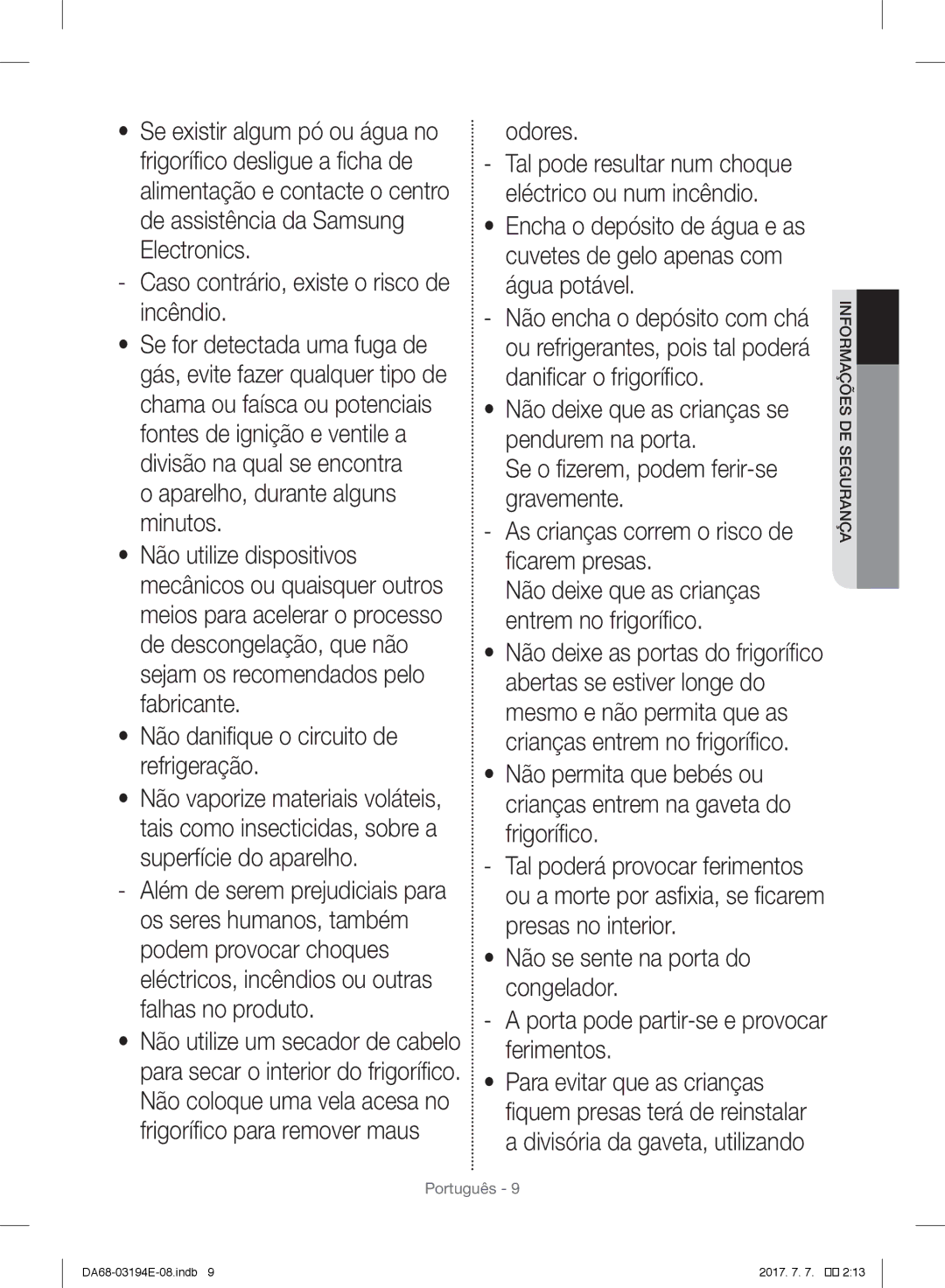 Samsung RF56J9040SR/EF manual Aparelho, durante alguns minutos, Não danifique o circuito de refrigeração, Odores 