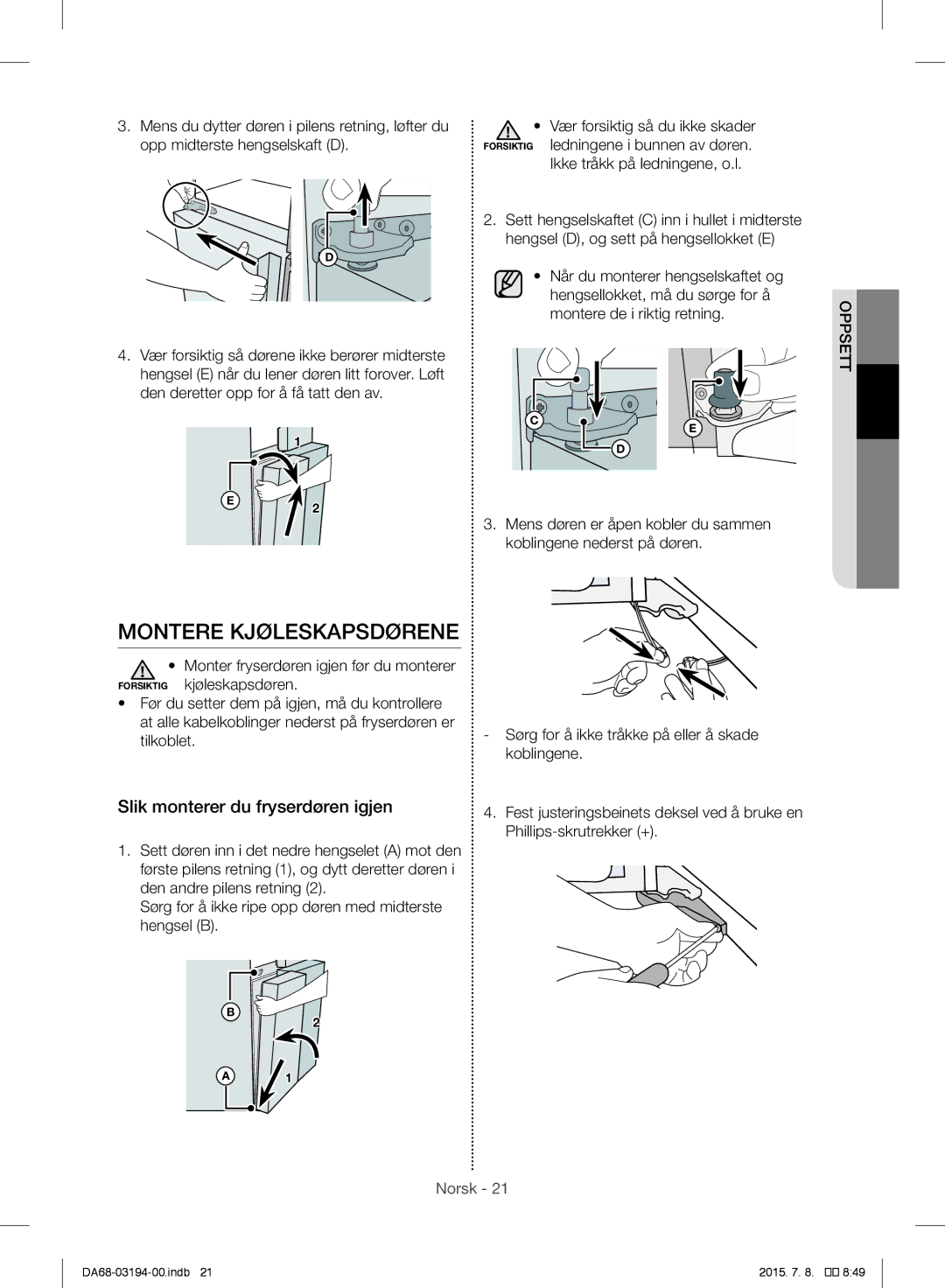 Samsung RF56J9040SR/EF manual Montere Kjøleskapsdørene, Slik monterer du fryserdøren igjen, Ikke tråkk på ledningene, o.l 