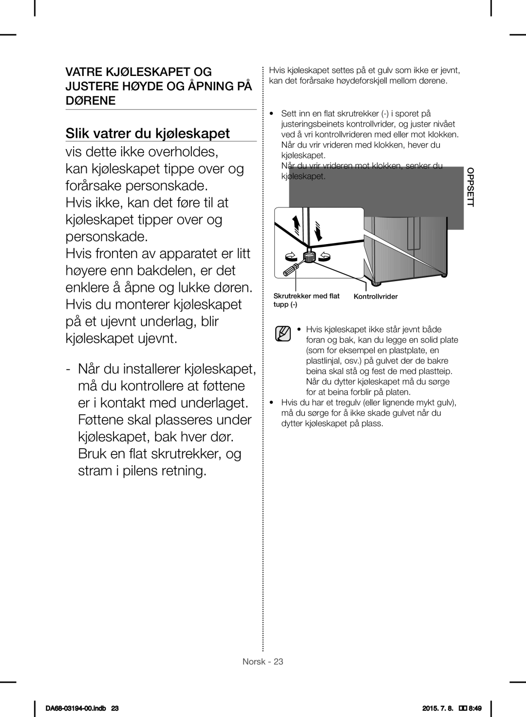 Samsung RF56J9040SR/EF manual Vatre Kjøleskapet OG Justere Høyde OG Åpning PÅ Dørene 