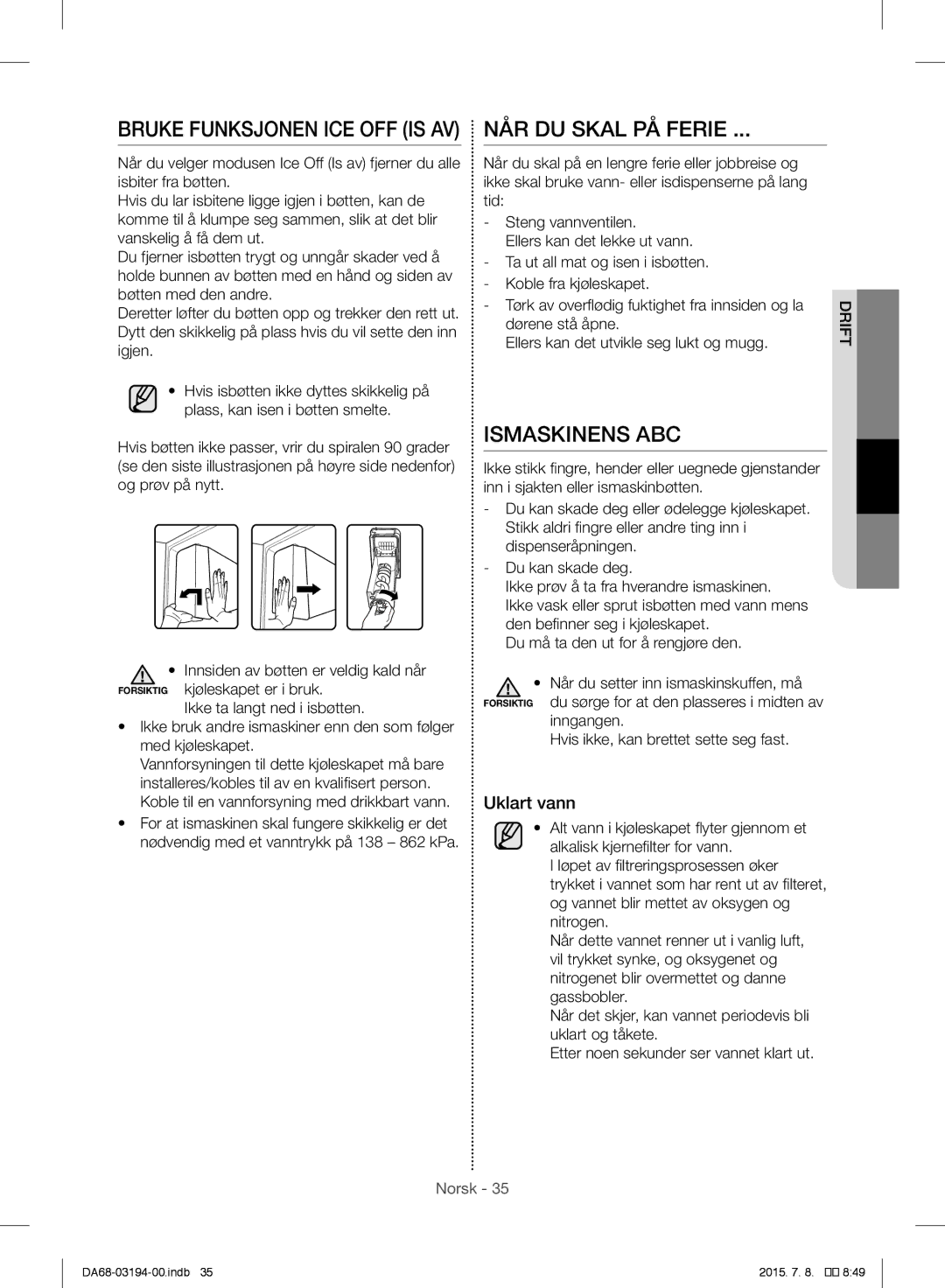 Samsung RF56J9040SR/EF manual NÅR DU Skal PÅ Ferie, Ismaskinens ABC, Uklart vann 