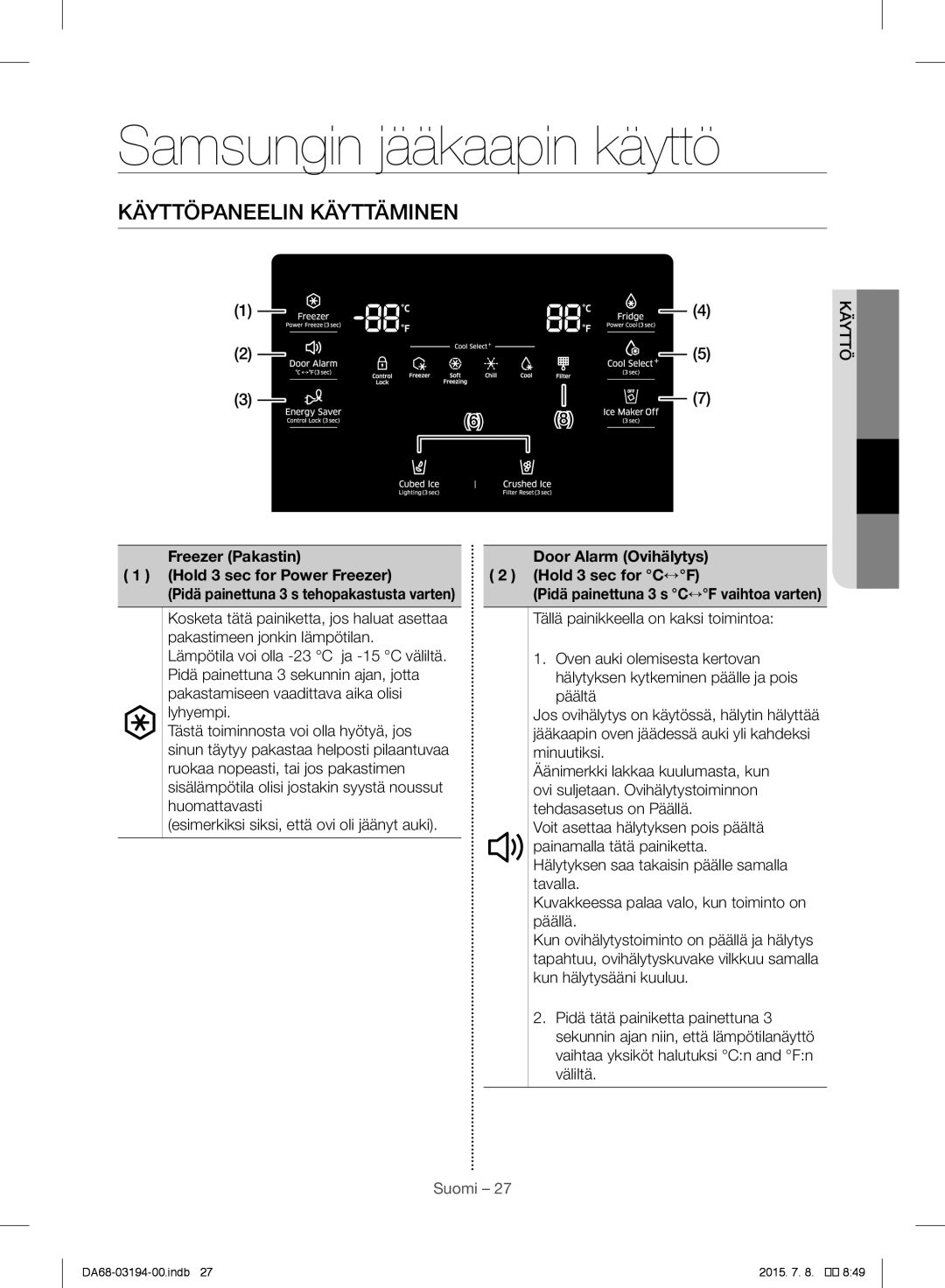 Samsung RF56J9040SR/EF manual Samsungin jääkaapin käyttö, Käyttöpaneelin Käyttäminen 