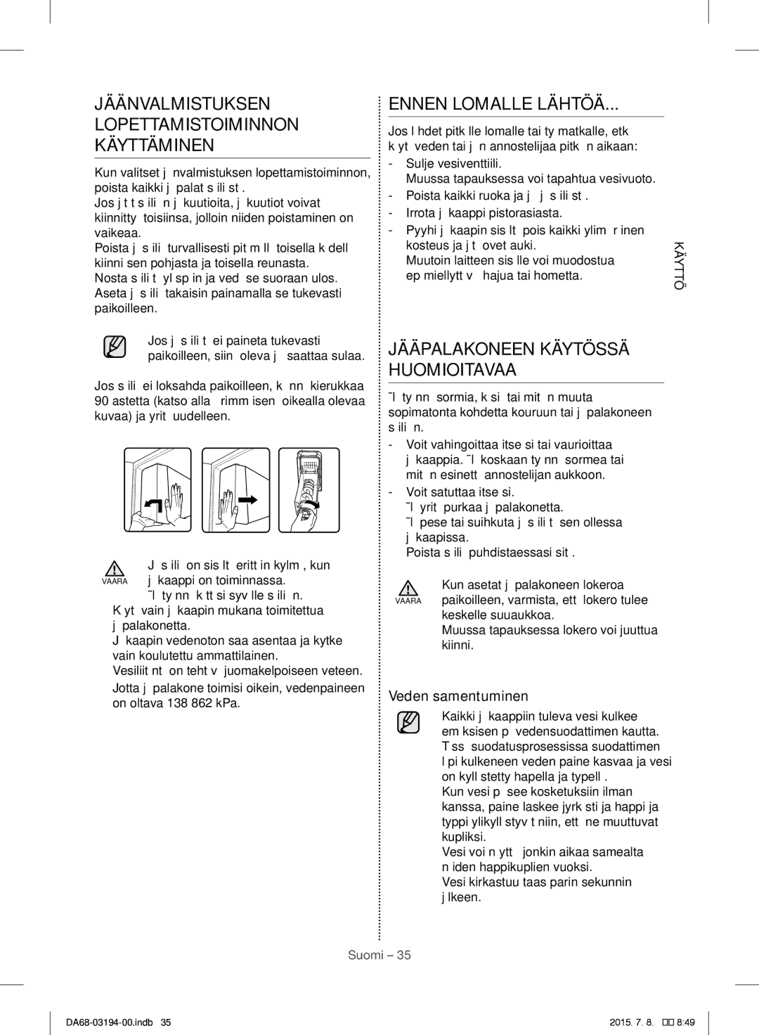 Samsung RF56J9040SR/EF manual Jäänvalmistuksen Lopettamistoiminnon Käyttäminen, Ennen Lomalle Lähtöä, Veden samentuminen 