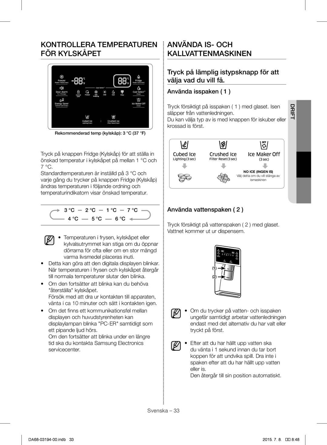 Samsung RF56J9040SR/EF manual Använda isspaken, Använda vattenspaken, Tryck försiktigt på isspaken 1 med glaset. Isen 