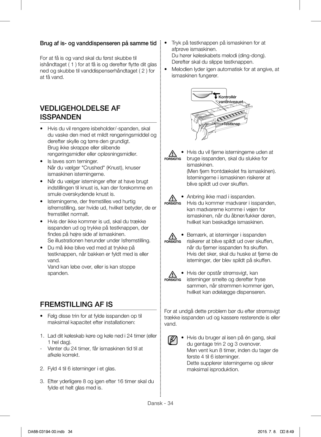 Samsung RF56J9040SR/EF manual Vedligeholdelse AF Isspanden, Fremstilling AF is, Anbring ikke mad i isspanden 