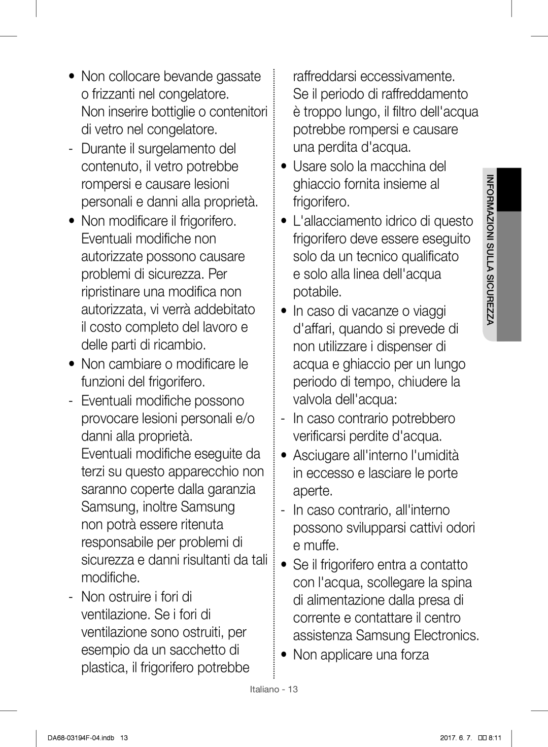 Samsung RF56J9041SR/EO manual Non cambiare o modificare le funzioni del frigorifero, Muffe, Non applicare una forza 