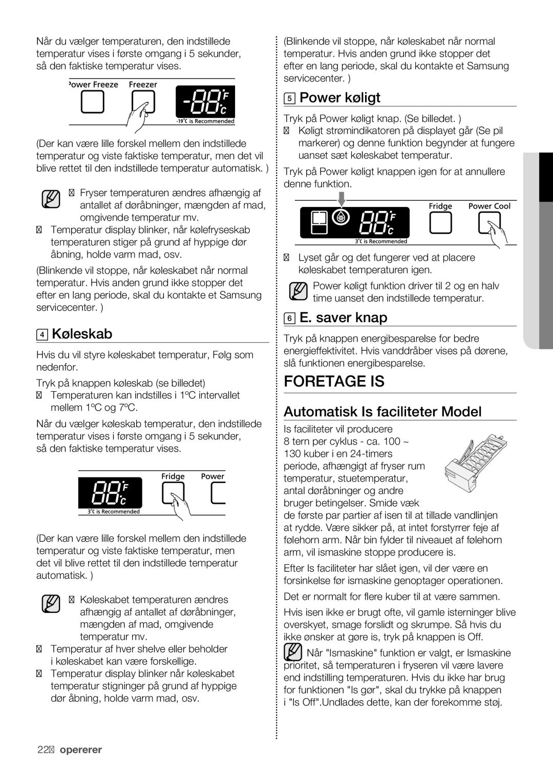 Samsung RF62HEPN1/XEE, RF62QEPN1/XEE manual Foretage is, Køleskab, Power køligt, Saver knap, Automatisk Is faciliteter Model 