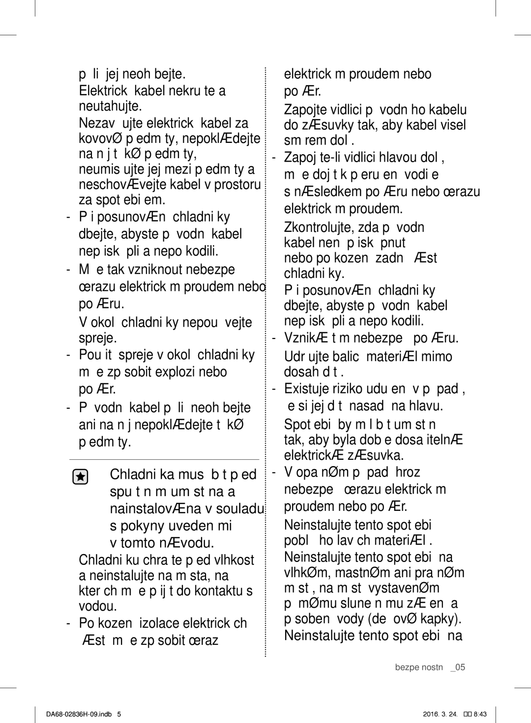 Samsung RF858VALASL/EF manual Příliš jej neohýbejte Elektrický kabel nekruťte a neutahujte, Neinstalujte tento spotřebič na 