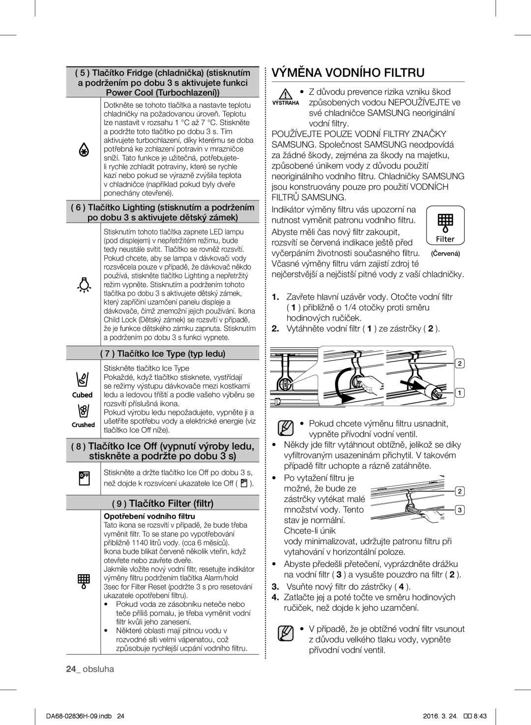 Samsung RF858VALASL/EF manual Výměna Vodního Filtru, Tlačítko Ice Off vypnutí výroby ledu, Stiskněte a podržte po dobu 3 s 