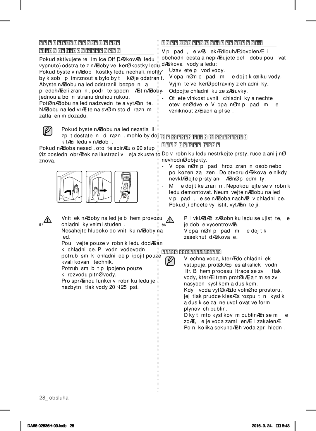 Samsung RF858VALASL/EF Použití Funkce ICE OFF Dávkování Ledu Vypnuto, Když Jedete NA Dovolenou, Fenomén zakalení vody 