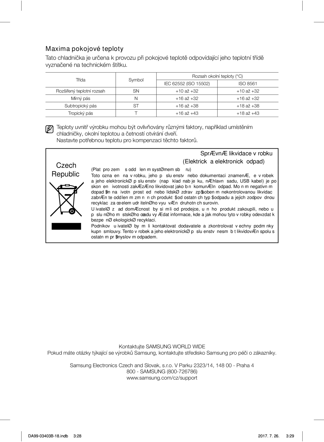 Samsung RFG23UEBP1/XEO Třída Symbol Rozsah okolní teploty C IEC 62552 ISO, +10 až +32, +16 až +32, +16 až +38 +18 až +38 