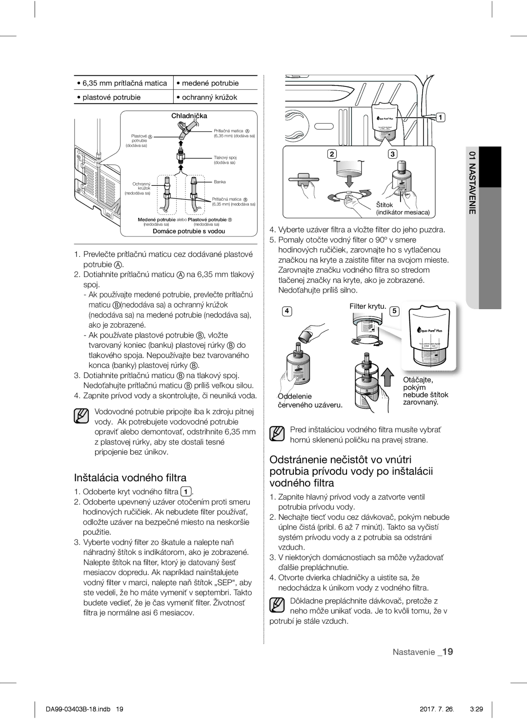 Samsung RFG23UERS1/XEF, RFG23UEBP1/XEO, RFG23UERS1/XEO Inštalácia vodného ﬁltra, Ako je zobrazené, Potrubí je stále vzduch 