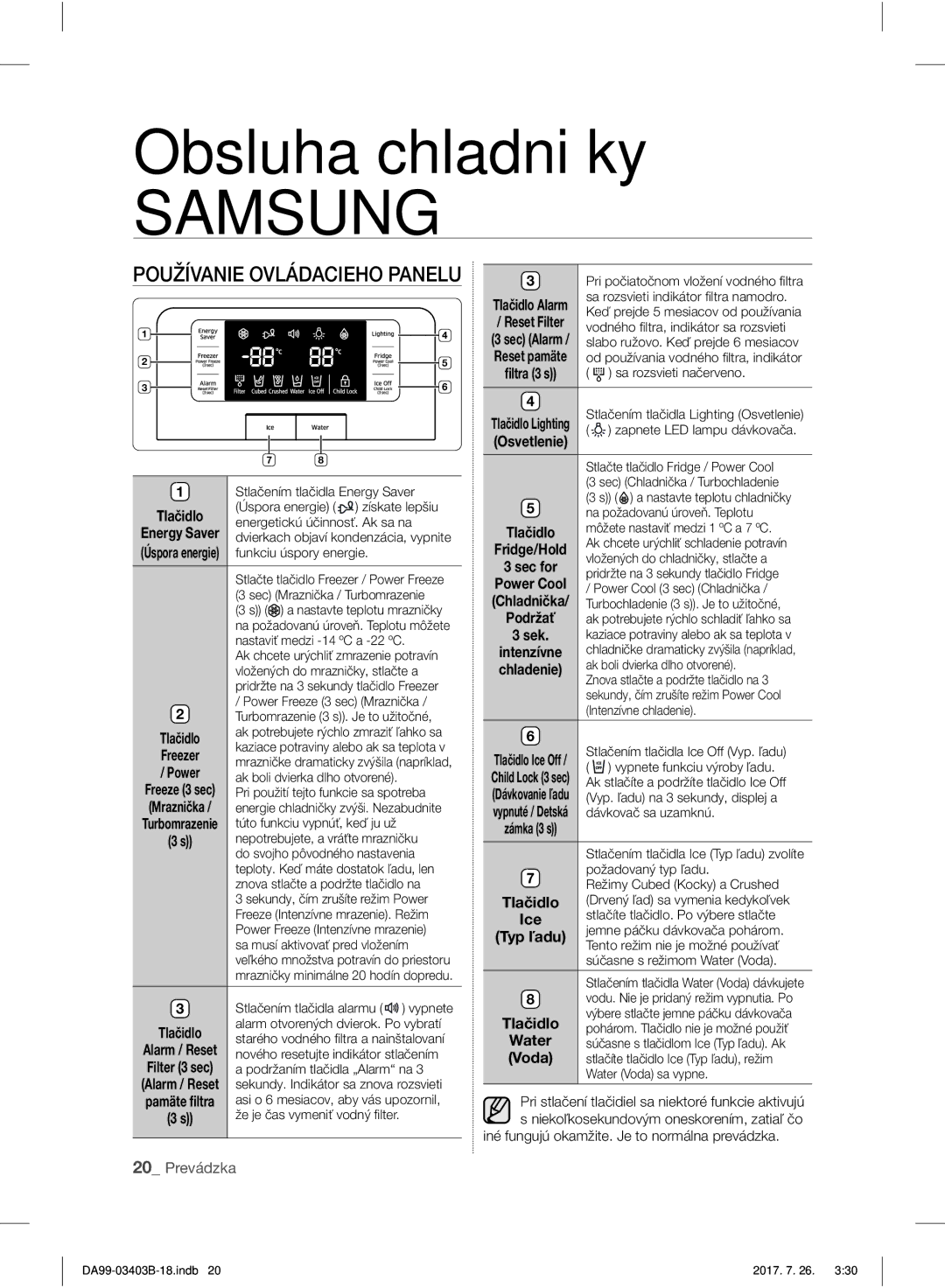 Samsung RFG23UEBP1/XEO manual Používanie Ovládacieho Panelu, Prevádzka, Iné fungujú okamžite. Je to normálna prevádzka 