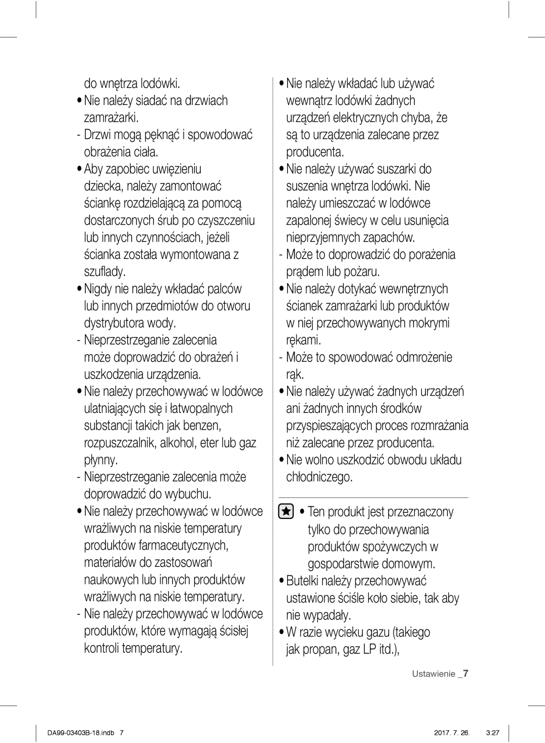 Samsung RFG23UERS1/XEO, RFG23UEBP1/XEO, RFG23UERS1/XTR Do wnętrza lodówki Nie należy siadać na drzwiach zamrażarki, Płynny 