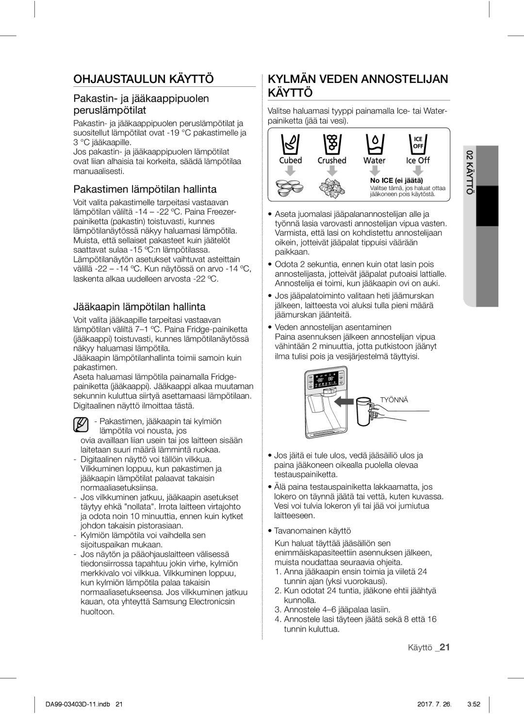 Samsung RFG23UERS1/XEE manual Kylmän Veden Annostelijan Käyttö, Pakastin- ja jääkaappipuolen peruslämpötilat 