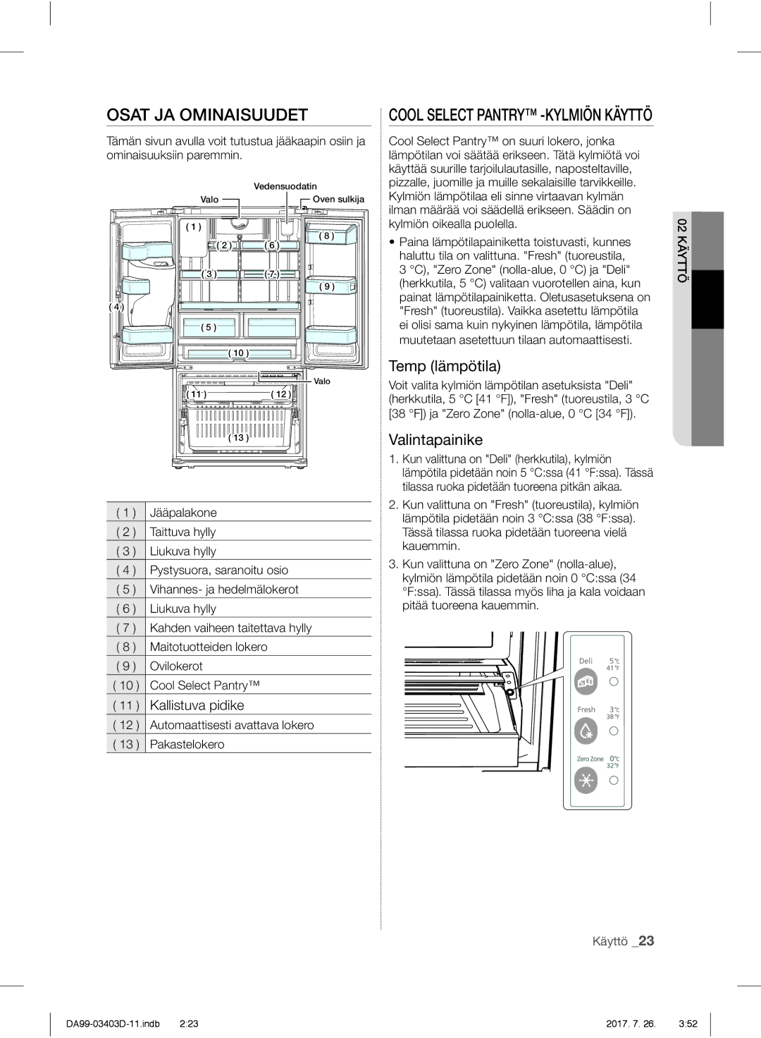 Samsung RFG23UERS1/XEE Osat JA Ominaisuudet, Temp lämpötila, Valintapainike, Automaattisesti avattava lokero Pakastelokero 