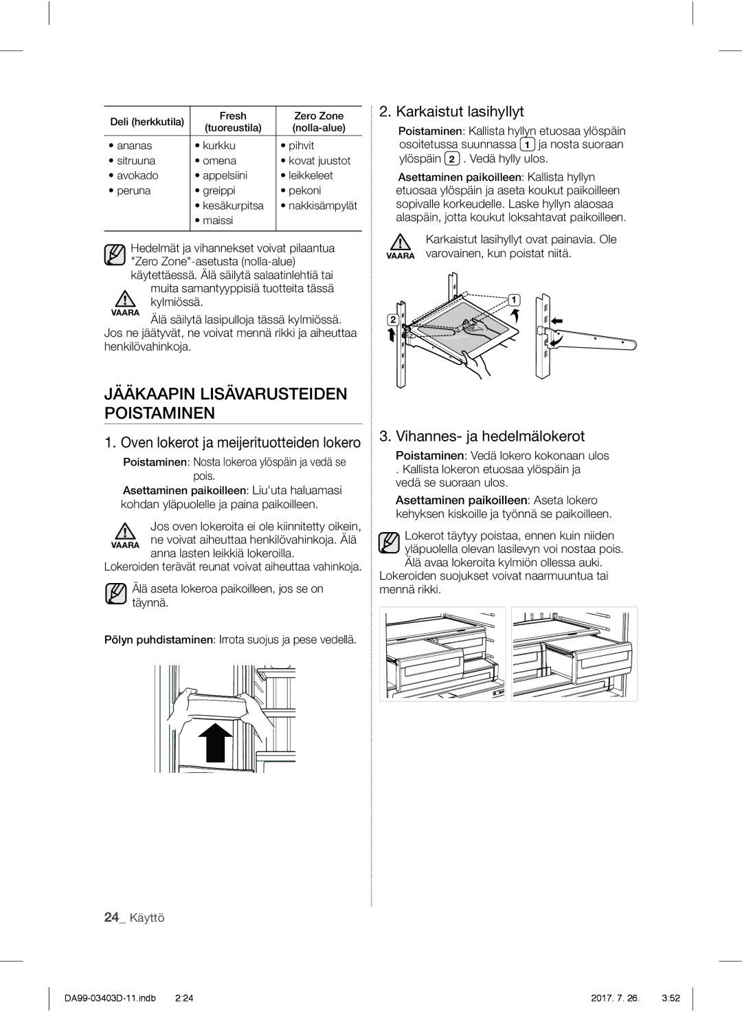 Samsung RFG23UERS1/XEE manual Jääkaapin Lisävarusteiden Poistaminen, Karkaistut lasihyllyt, Vihannes- ja hedelmälokerot 