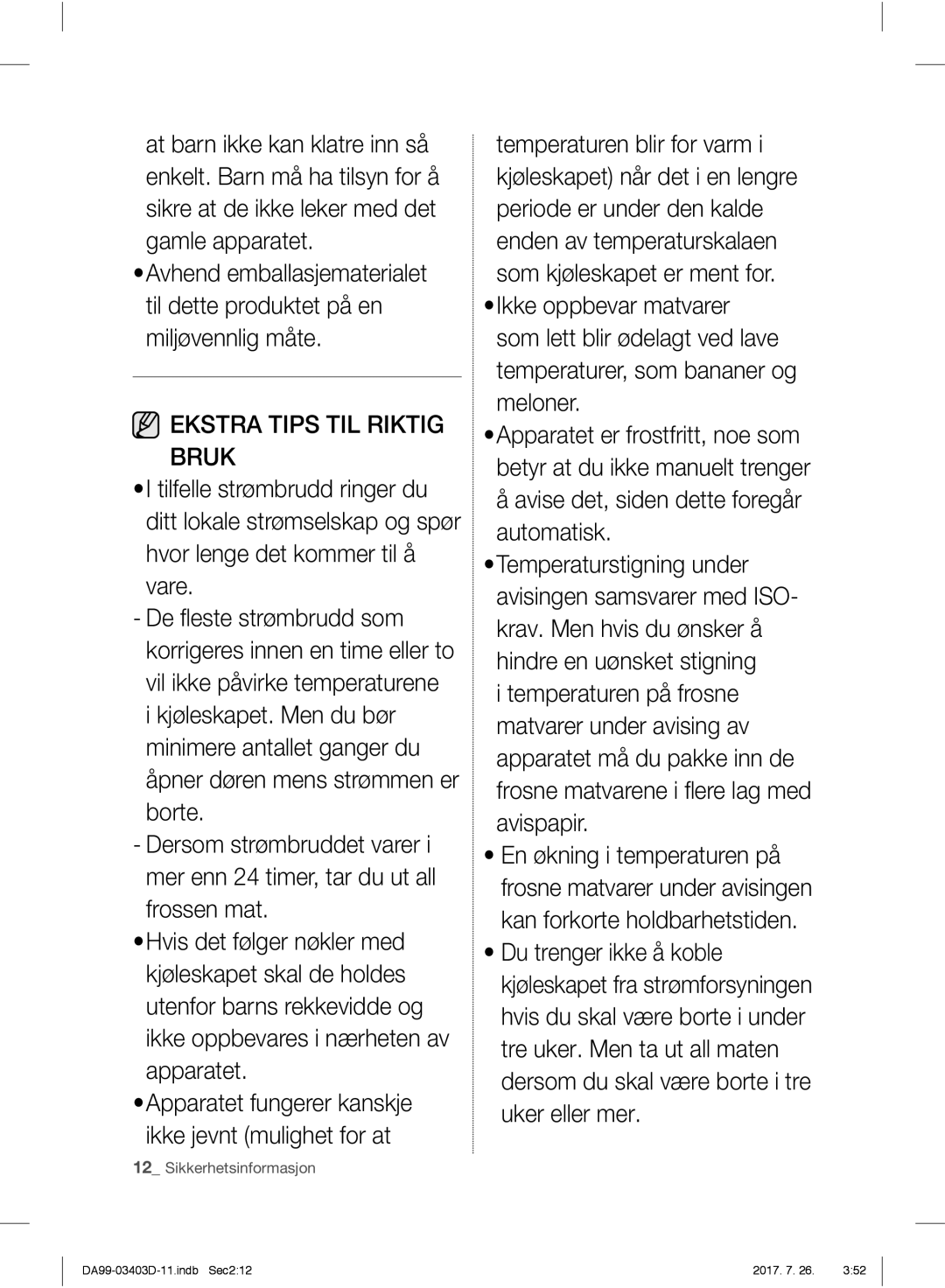 Samsung RFG23UERS1/XEE manual Ekstra Tips TIL Riktig Bruk, Avise det, siden dette foregår automatisk 