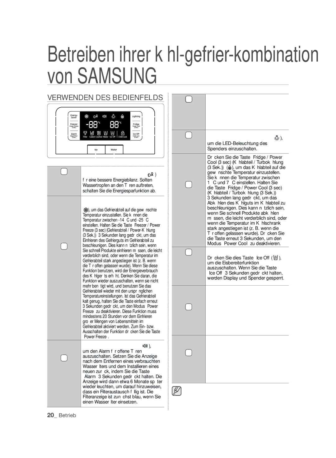 Samsung RFG23UERS1/XEO, RFG23UERS1/XTR Betreiben ihrer kühl-gefrier-kombination von Samsung, Verwenden DES Bedienfelds 