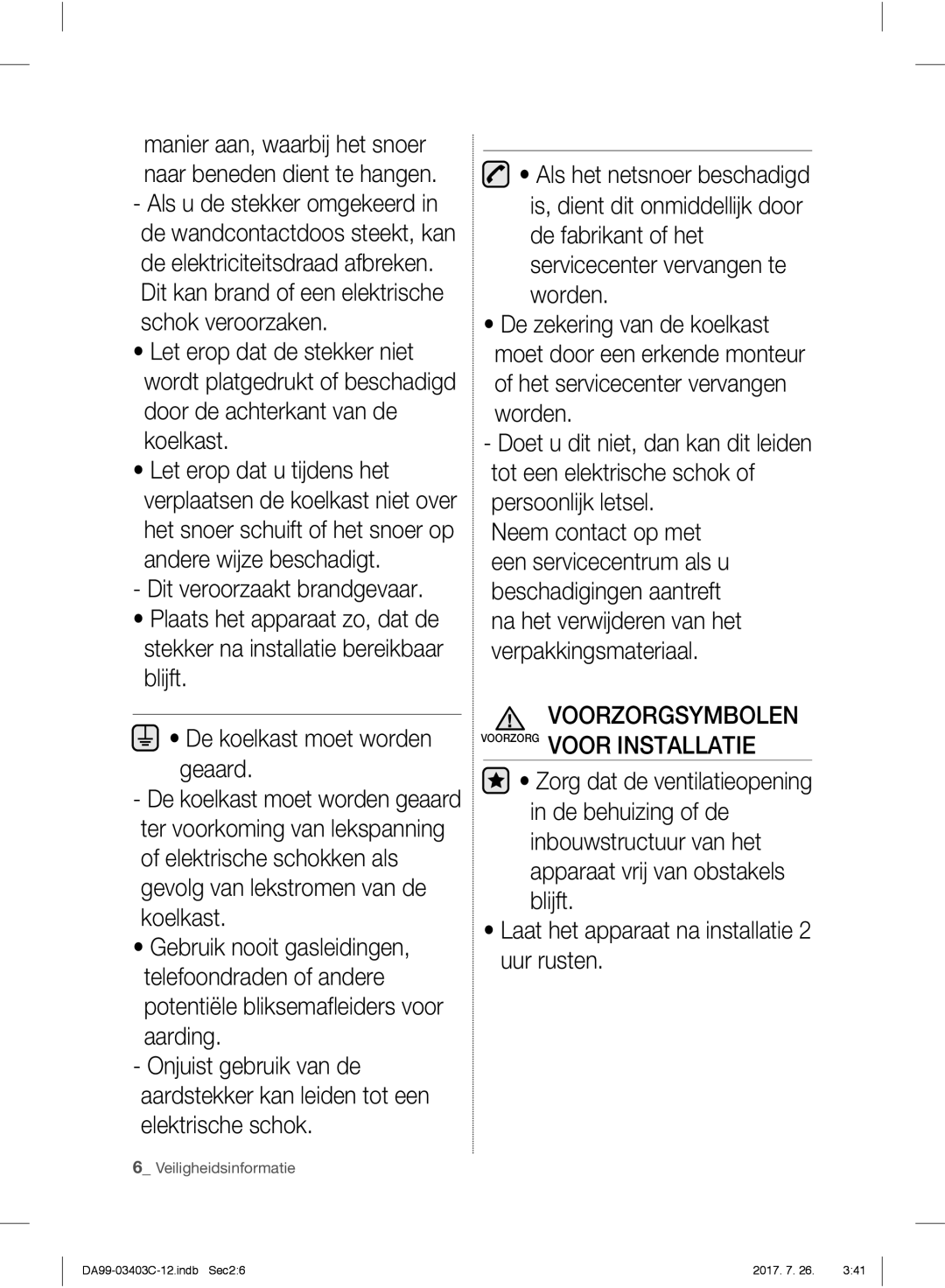 Samsung RFG23RESL1/XEF manual Voorzorgsymbolen Voorzorg Voor Installatie, Laat het apparaat na installatie 2 uur rusten 