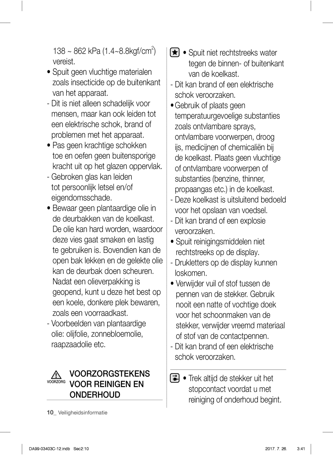 Samsung RFG23RESL1/XEF, RFG23UERS1/XEO 138 ~ 862 kPa 1.4~8.8kgf/cm2 vereist, Dit kan brand of een explosie veroorzaken 