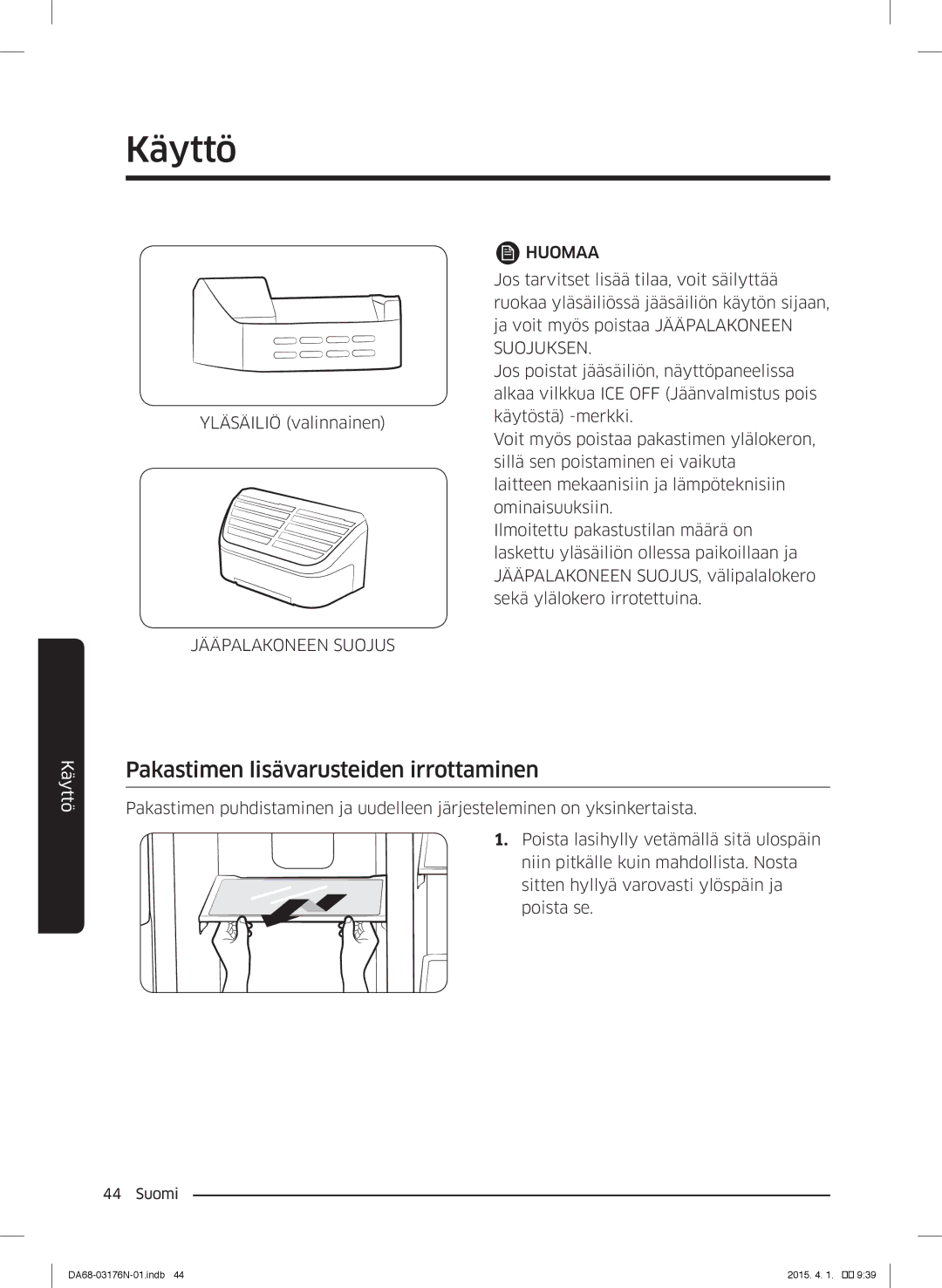 Samsung RH56J69187F/EF manual Pakastimen lisävarusteiden irrottaminen, Jääpalakoneen Suojus Huomaa 