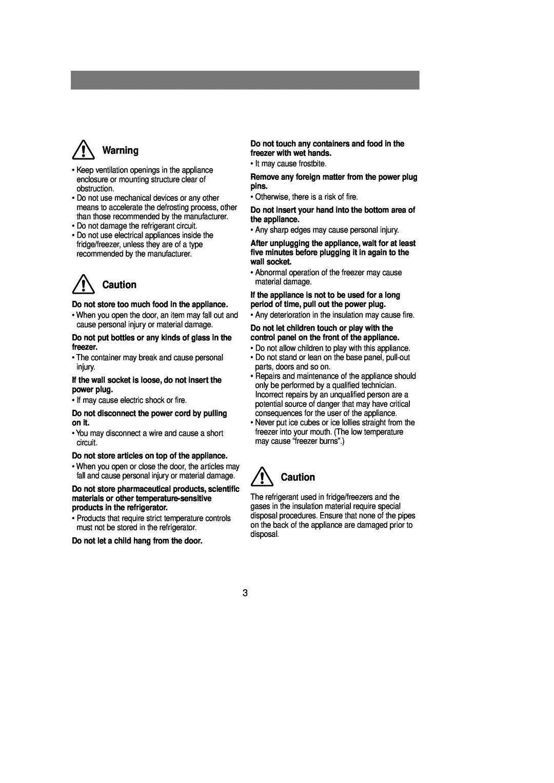 Samsung Rl 39 manual Do not store too much food in the appliance, Do not disconnect the power cord by pulling on it 