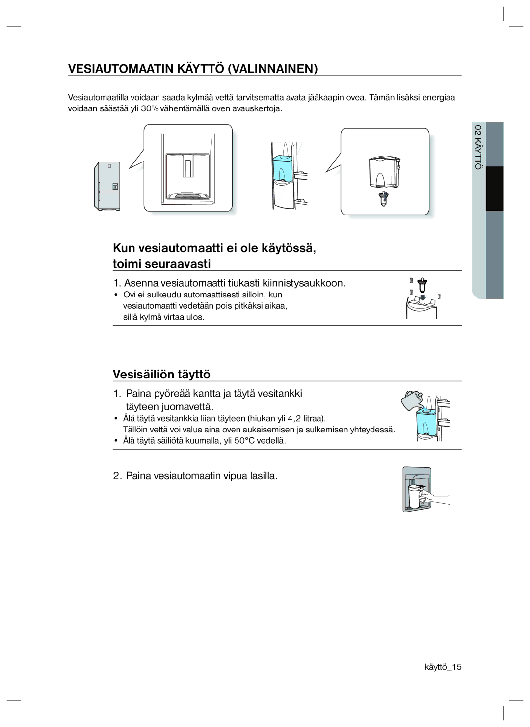 Samsung RL34EGSW1/XEE manual Vesiautomaatin Käyttö Valinnainen, Kun vesiautomaatti ei ole käytössä, toimi seuraavasti 