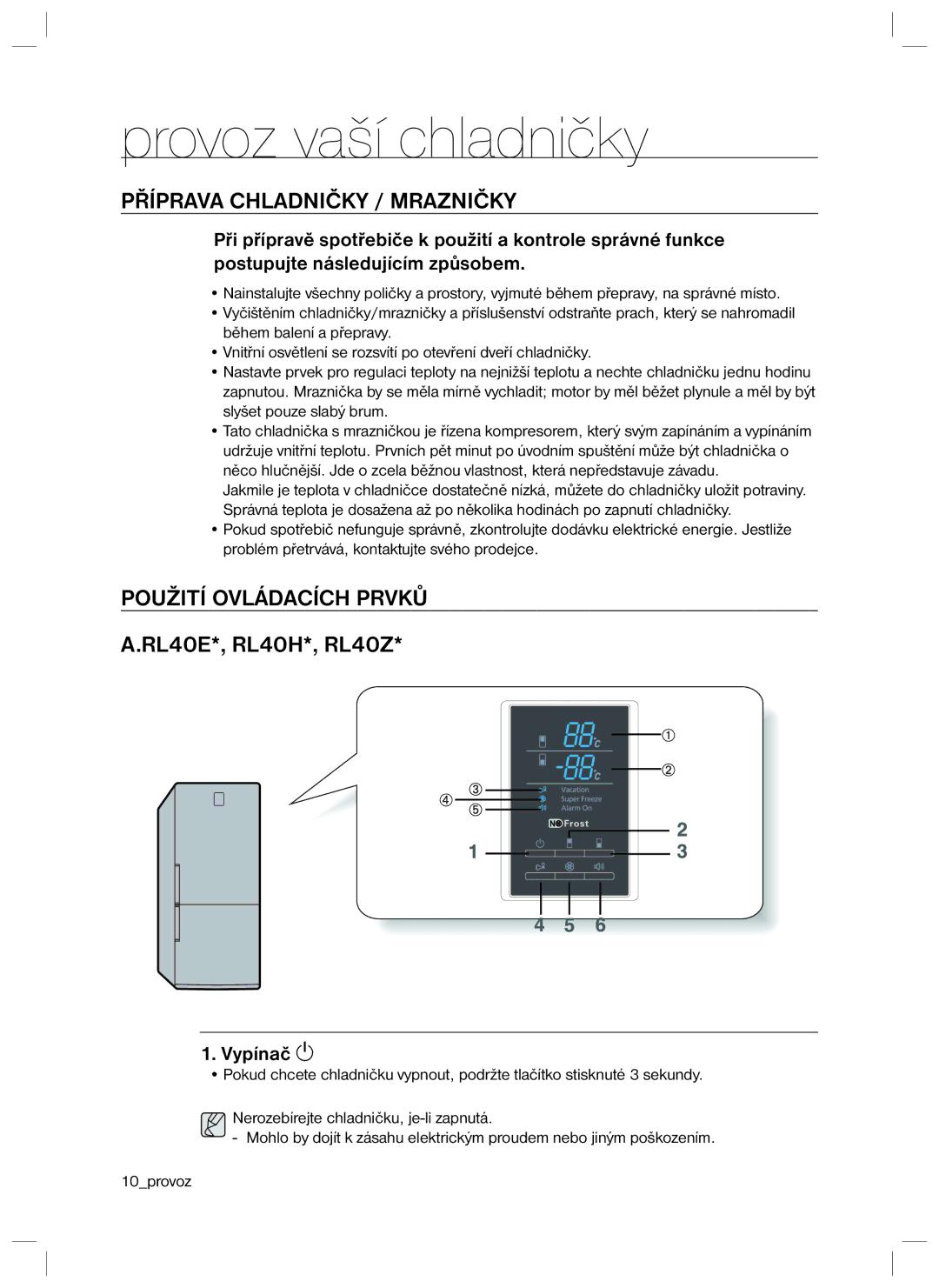 Samsung RL34SCPS1/XEO manual Příprava Chladničky / Mrazničky, Použití Ovládacích Prvků, RL40E*, RL40H*, RL40Z, Vypínač  