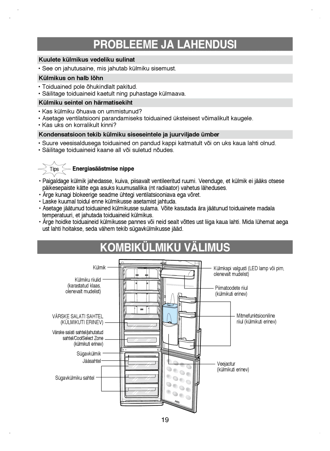 Samsung RL38ECSW1/XEK manual Kombikülmiku Välimus, Kuulete külmikus vedeliku sulinat, Külmikus on halb lõhn 