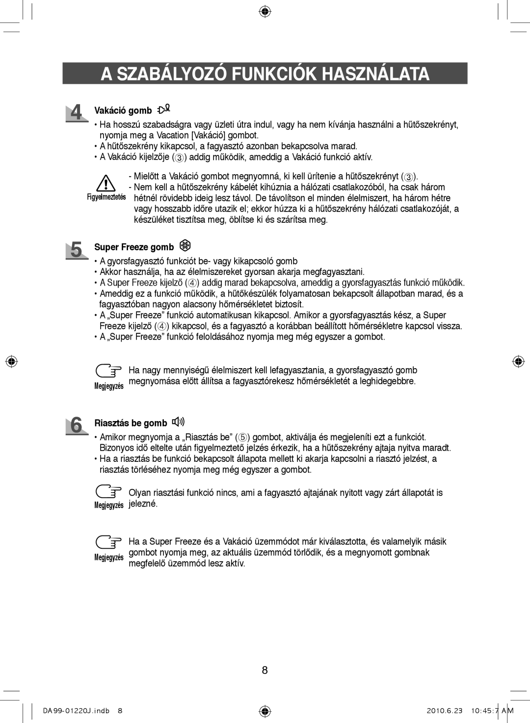 Samsung RL41WCSW1/BUL, RL38SBSW1/XET, RL41SBSW1/XES, RL41WCPS1/BUL manual Vakáció gomb, Super Freeze gomb, Riasztás be gomb 