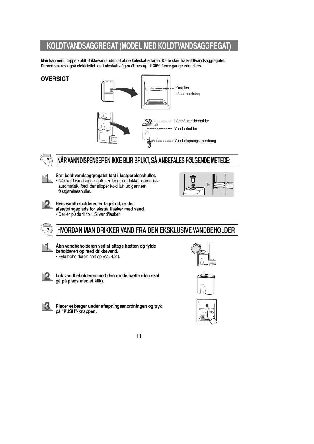 Samsung RL39EBSW1/XEE manual Sæt koldtvandsaggregatet fast i fastgørelseshullet, Der er plads til to 1,5l vandflasker 