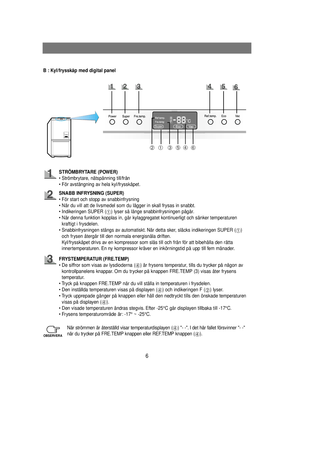 Samsung RL39EBSM1/XEE Kyl/frysskåp med digital panel, Strömbrytare Power, Snabb Infrysning Super, Frystemperatur FRE.TEMP 