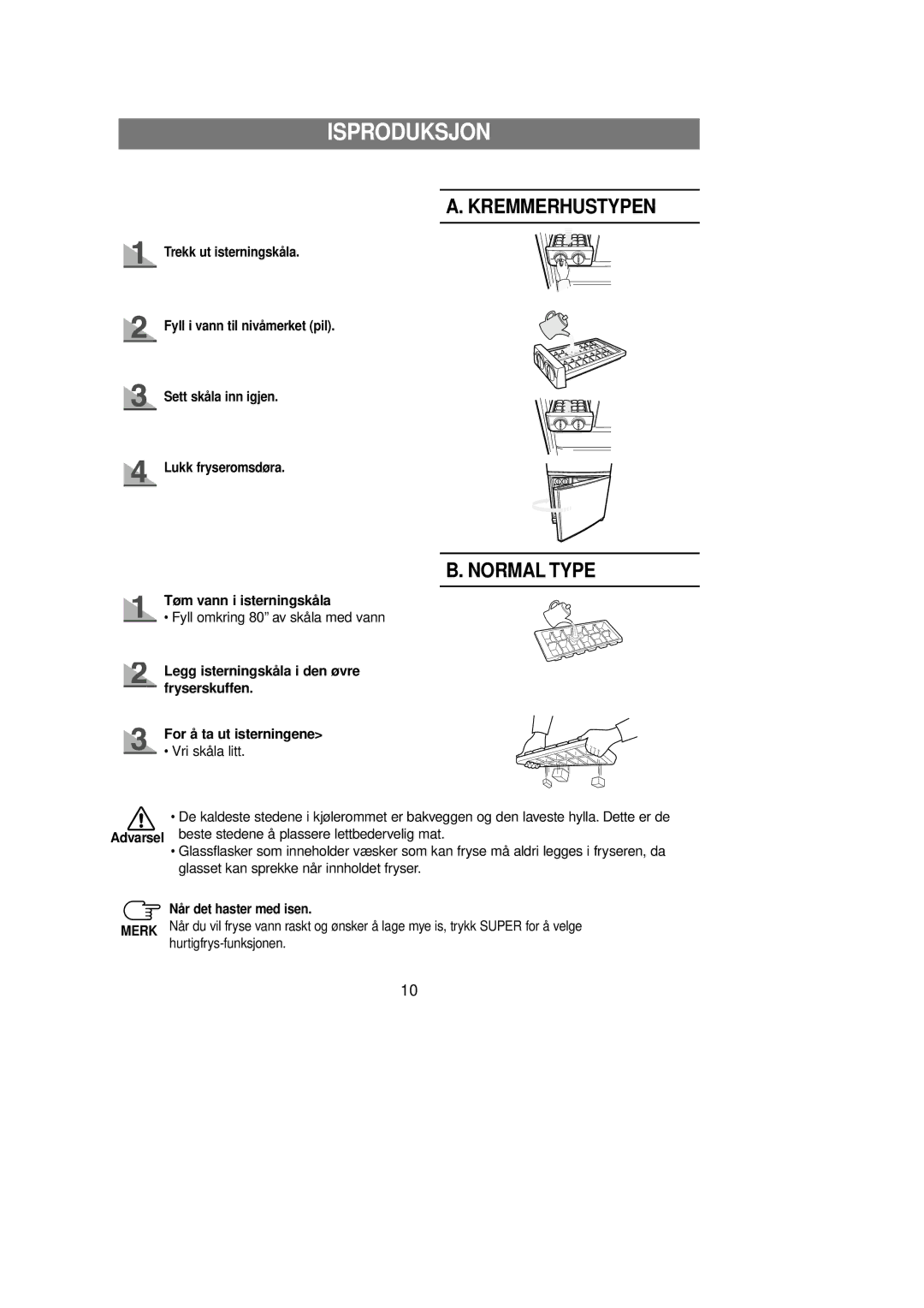 Samsung RL39WBSW1/XEE, RL39EBSW1/XEE, RL39WBMS1/XEE manual Isproduksjon, Tøm vann i isterningskåla, Når det haster med isen 