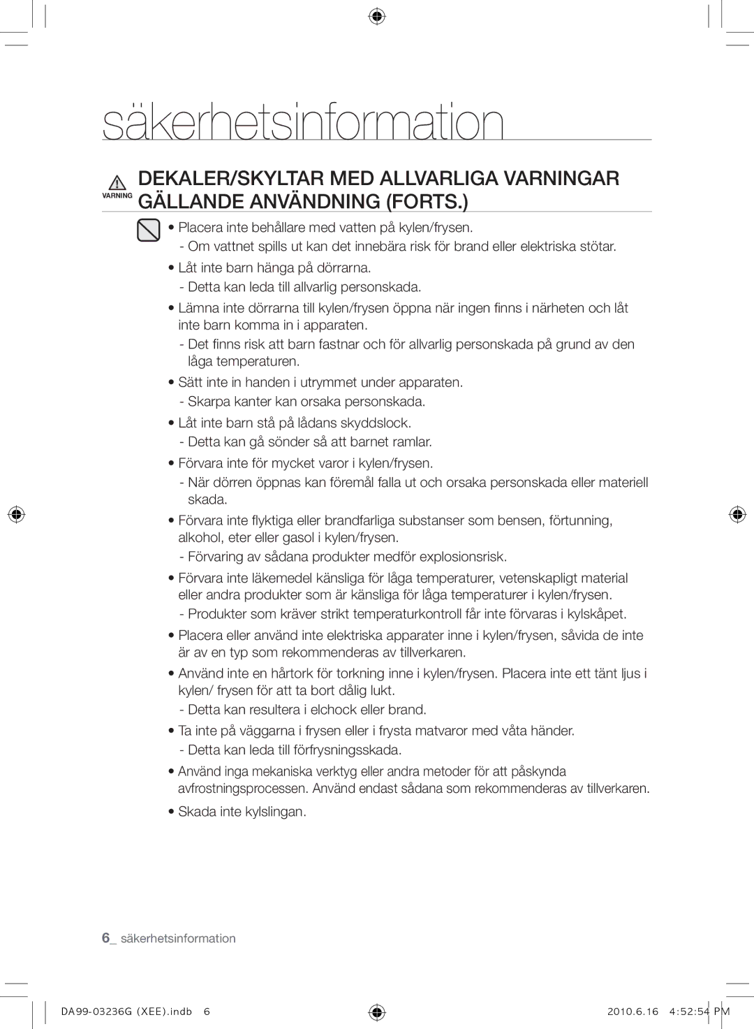 Samsung RL39TGCIH1/XEF, RL39TGCSW1/XEF manual Skada inte kylslingan 