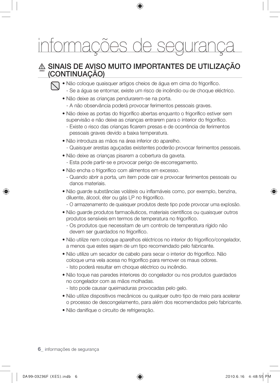 Samsung RL39TRCMG1/XEF, RL39THCTS1/XES, RL23THCTS1/XEG, RL39THCMG1/XEF manual Não danifique o circuito de refrigeração 