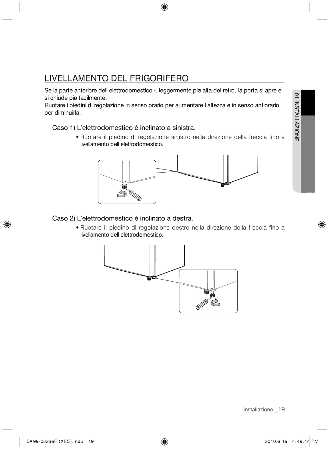 Samsung RL39THCMG1/XEF, RL39THCTS1/XES manual LIVELLAmENTO DEL Frigorifero, Caso 1 L’elettrodomestico è inclinato a sinistra 