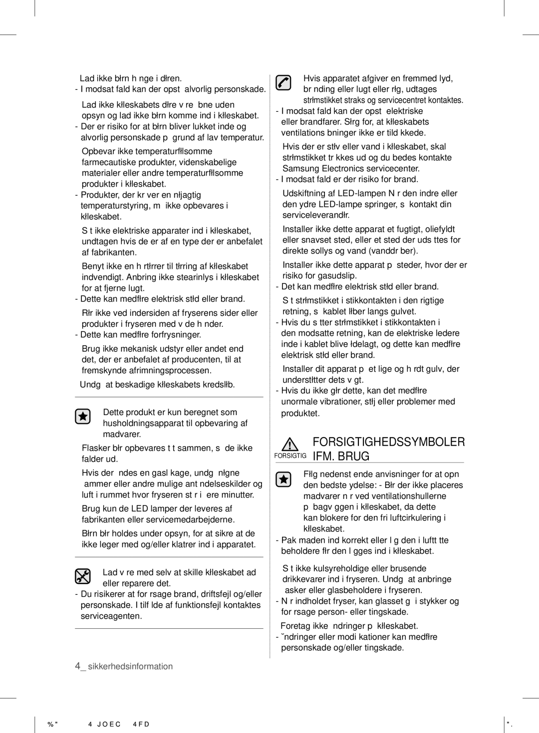 Samsung RL39TJCSW1/XEF manual Forsigtighedssymboler, Dette kan medføre forfrysninger 