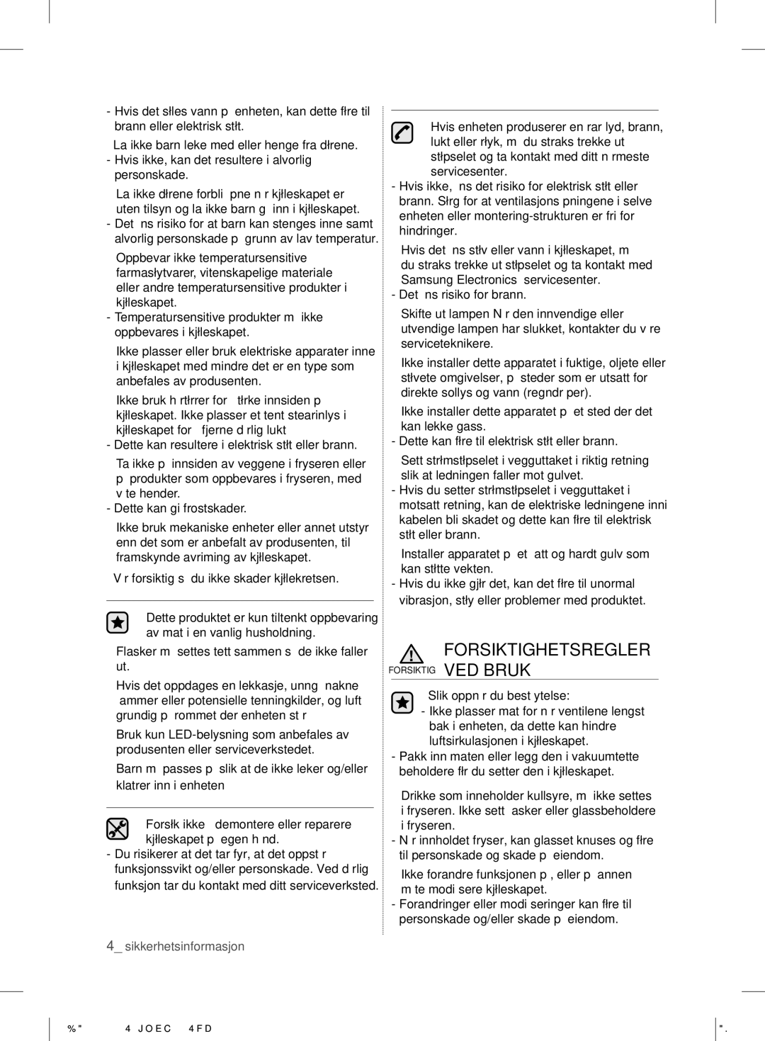 Samsung RL39TJCSW1/XEF manual Forsiktighetsregler, Vær forsiktig så du ikke skader kjølekretsen 