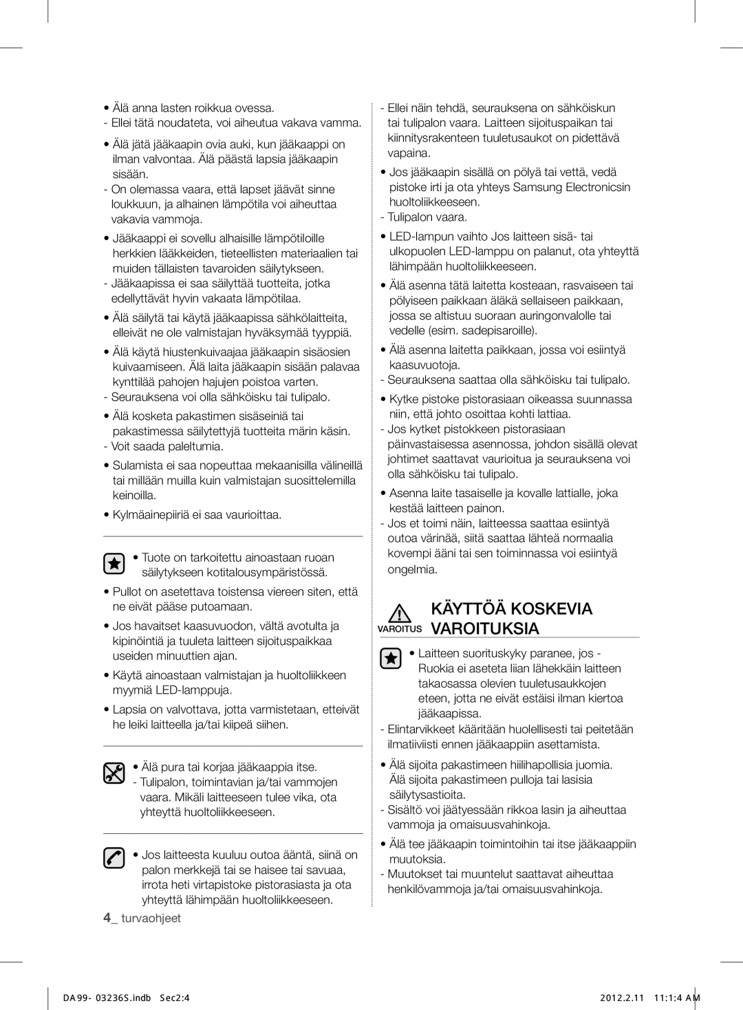 Samsung RL39TJCSW1/XEF manual Käyttöä Koskevia Varoitus Varoituksia, Seurauksena voi olla sähköisku tai tulipalo 