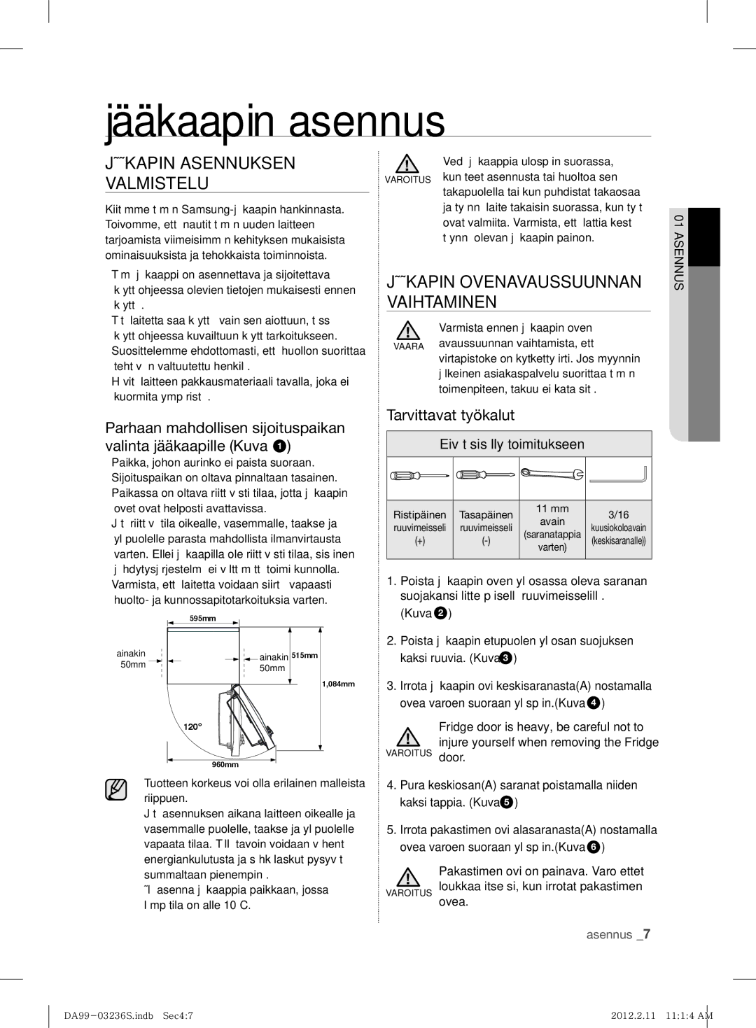 Samsung RL39TJCSW1/XEF manual Jääkaapin asennus, Jääkapin Asennuksen Valmistelu, Jääkapin Ovenavaussuunnan Vaihtaminen 