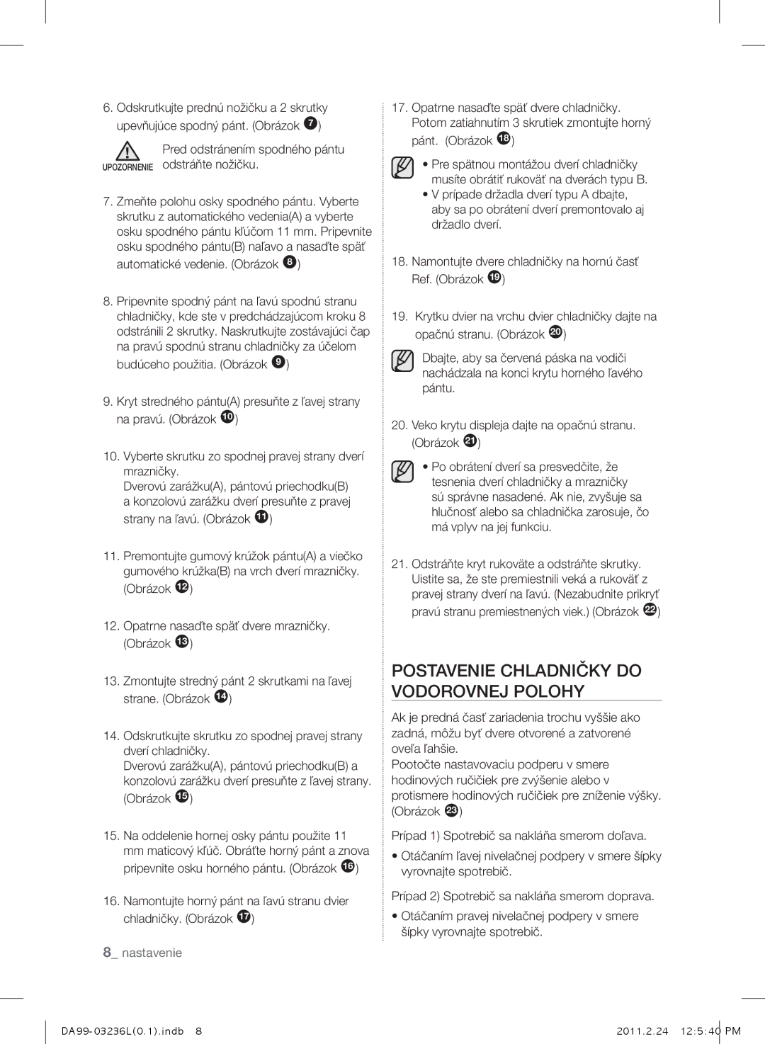 Samsung RL39TJCSW1/XEO, RL43TJCTS1/XEO, RL43TJCSW1/XEO, RL39TJCTS1/XEO manual Postavenie Chladničky do Vodorovnej Polohy 