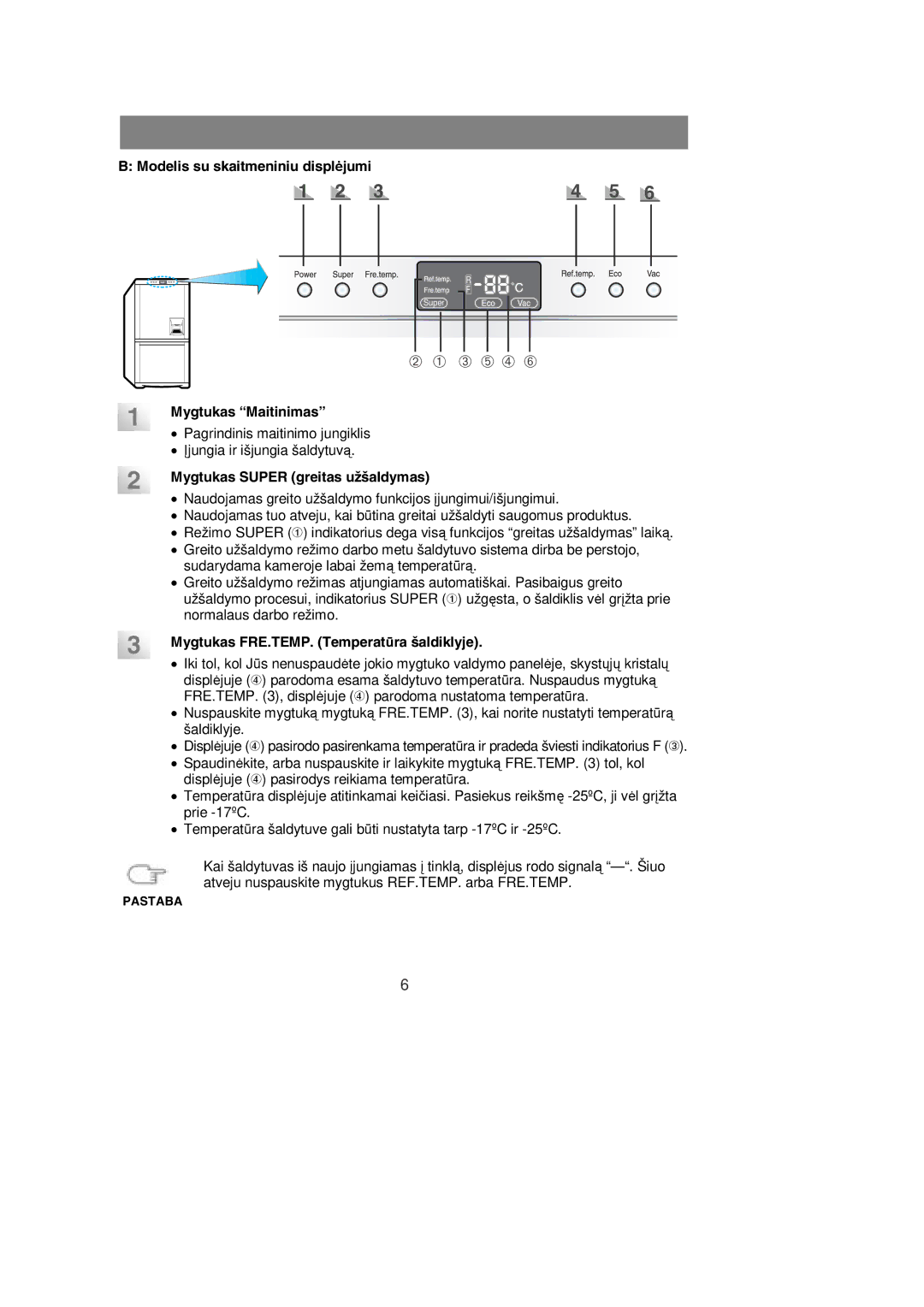 Samsung RL36EBSW1/XEK, RL39WBMS1/XEK, RL36SBSW1/XEK Modelis su skaitmeniniu displėjumi, Mygtukas Super greitas užšaldymas 