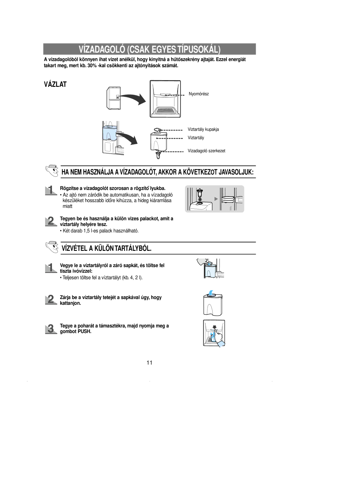 Samsung RL39SBSW1/XEH manual Rögzítse a vízadagolót szorosan a rögzíto´´lyukba, Két darab 1,5 l-es palack használható 