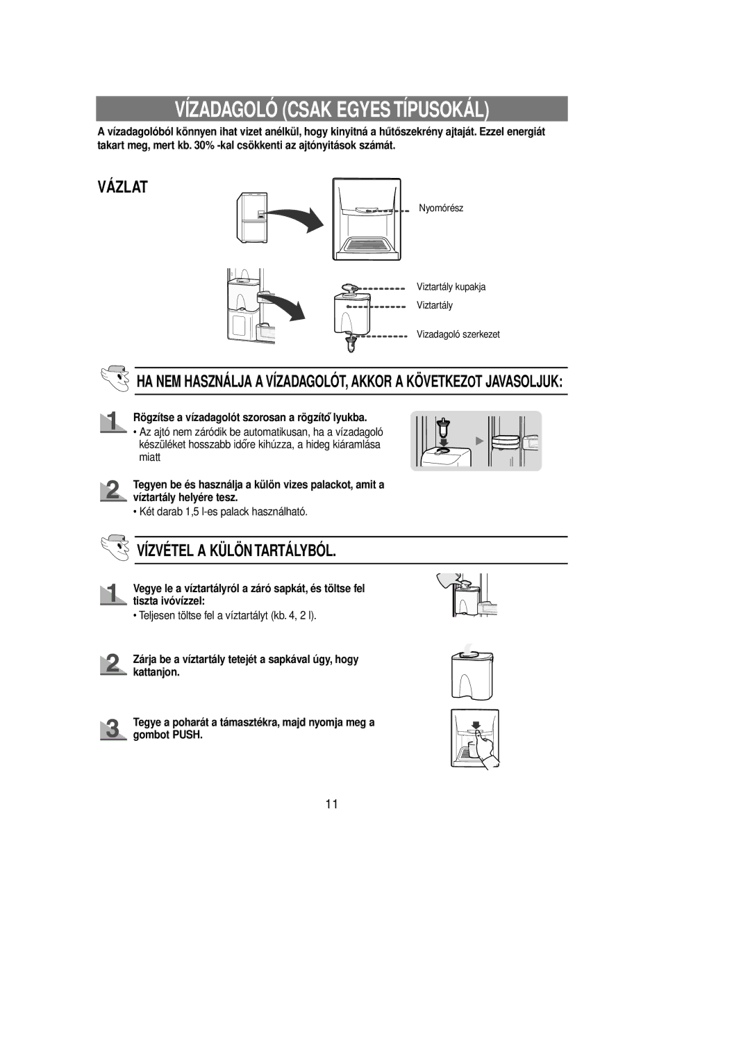 Samsung RL39WBMS1/XEH manual Rögzítse a vízadagolót szorosan a rögzíto´´lyukba, Két darab 1,5 l-es palack használható 