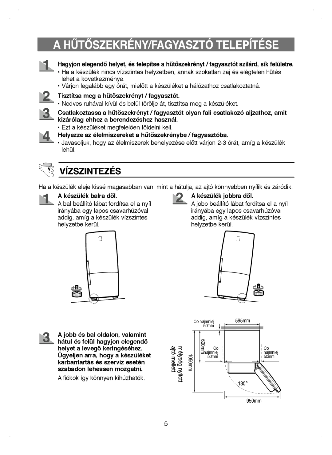 Samsung RL41PCIH1/XEO HŰTŐSZEKRÉNY/FAGYASZTÓ Telepítése, Tisztítsa meg a hűtőszekrényt / fagyasztót, Készülék balra dől 